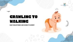 Crawling to Walking: Baby Milestones and When to Worry