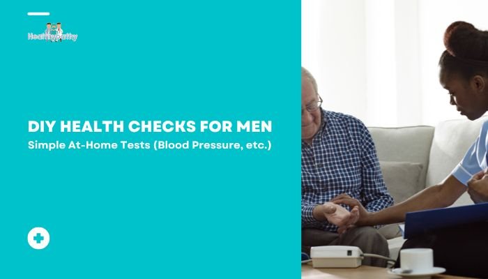 DIY Health Checks for Men: Simple At-Home Tests (Blood Pressure, etc.)