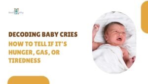 Decoding Baby Cries: How to Tell If It’s Hunger, Gas, or Tiredness