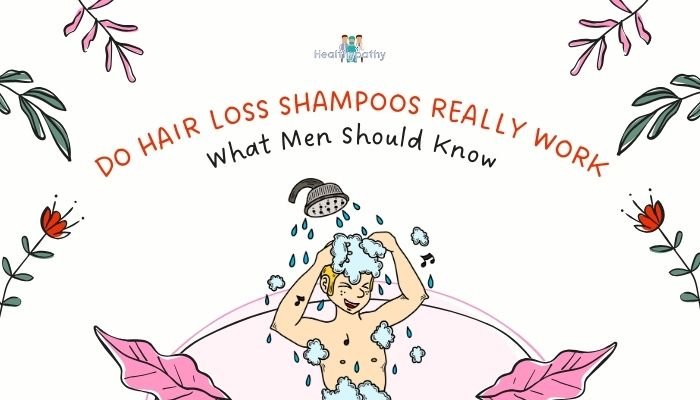 Do Hair Loss Shampoos Really Work? What Men Should Know