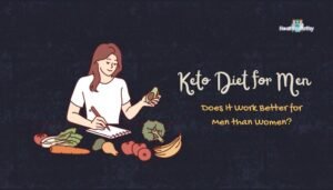 Keto Diet for Men: Does It Work Better for Men than Women?