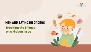 Men and Eating Disorders: Breaking the Silence on a Hidden Issue