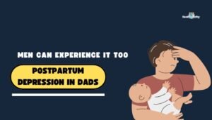 Postpartum Depression in Dads: Men Can Experience It Too