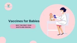 Vaccines for Babies: Why the First Year Shots Are Crucial
