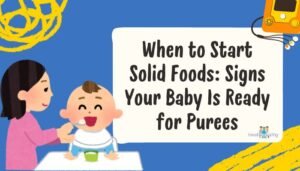 When to Start Solid Foods: Signs Your Baby Is Ready for Purees