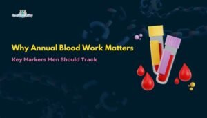 Why Annual Blood Work Matters: Key Markers Men Should Track