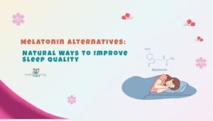 Melatonin Alternatives: Natural Ways to Improve Sleep Quality